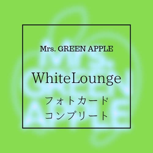 Mrs. GREEN APPLE WhiteLounge フォトカ